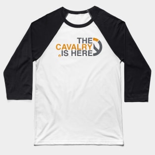 Cavalry's here! Baseball T-Shirt